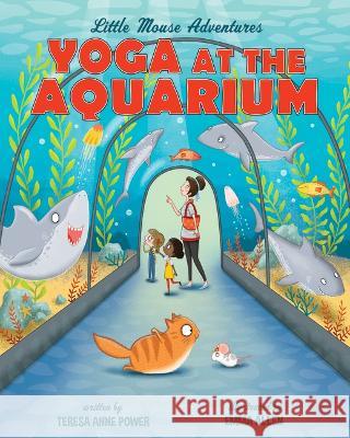 Yoga at the Aquarium Teresa Anne Power Emma Allen 9781736622018 Stafford House Books