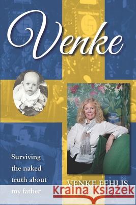 Venke: Surviving the Naked Truth About My Father Malcolm Nicholl Venke Fehlis 9781736622308