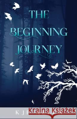 The Beginning Journey Kjp Allen 9781736622605 Judith P. Allen