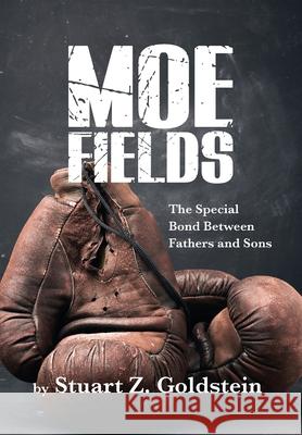 Moe Fields Stuart Z. Goldstein 9781736632222