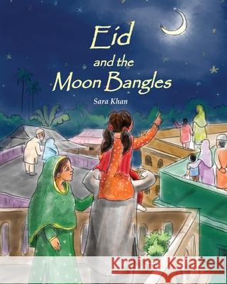 Eid and the Moon Bangles Sara Khan 9781736635803