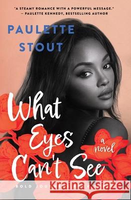 What Eyes Can't See Paulette Stout 9781736637180