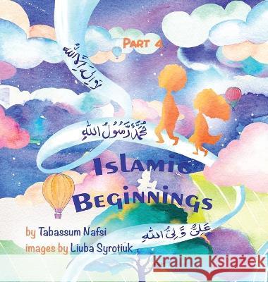 Islamic Beginnings Part 4 Tabassum Nafsi 9781736637906