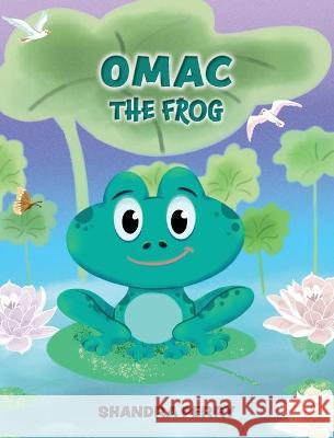 Omac the Frog Shandra Perry 9781736641019 Perry Publishing