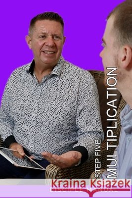 Step Five - Multiplication: Disciple Manual Hendrik Vorster 9781736642634