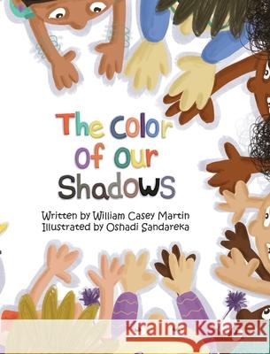 The Color of Our Shadows William C Martin, Oshadi Sandareka 9781736642979