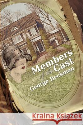 Members of the Cast George Beckman 9781736648513 Books from Graestone