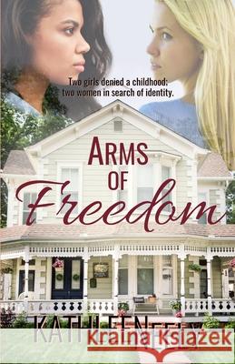 Arms of Freedom Kathleen Neely 9781736650301 Deca Books, LLC