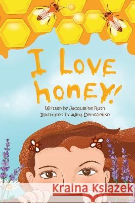 I Love Honey! Jacqueline Ruth 9781736652404 Unity Children's Books LLC