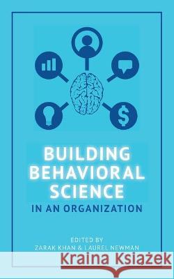 Building Behavioral Science in an Organization Laurel Newman Zarak Khan 9781736652503 Action Design Press