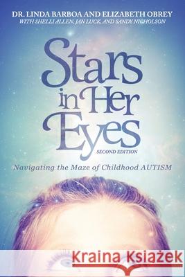 Stars in Her Eyes: Navigating the Maze of Childhood Autism: Navigating the: Voices for a New Path Linda Barboa Brenda Bradshaw 9781736654538 Infinity Kids Press