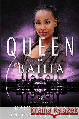 Queen of Bahia Erica B. Davis Kadesha Powell 9781736656228 Kaydee Travels and Media, LLC