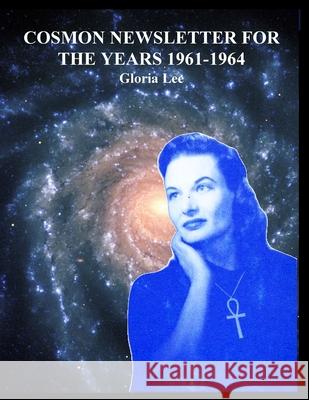 Cosmon Newsletter for the Years 1961-1964 Gloria Lee 9781736656495