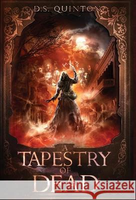 A Tapestry of Dead: A Supernatural Thriller Ds Quinton   9781736659045 D.S. Quinton