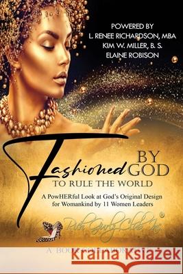 Fashioned by God to Rule the World L Renee Richardson 9781736661918 Wealth and Riches Today Inc.