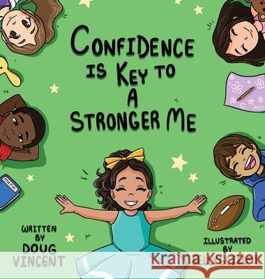 Confidence Is Key To A Stronger Me Douglas Vincent Kelly Glielmi 9781736663813