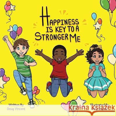 Happiness Is Key To A Stronger Me Doug Vincent, Kelly Glielmi 9781736663820 Books by Doug V