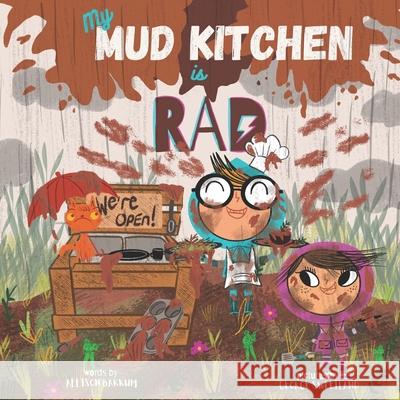 My Mud Kitchen is Rad Allison Bakkum, George Sweetland 9781736664223