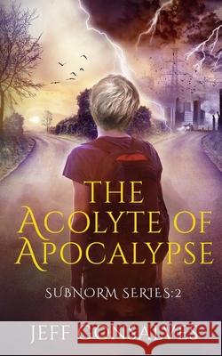 The Acolyte of Apocalypse Jeff A. Gonsalves 9781736665404