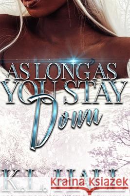 As Long as You Stay Down K. L. Hall 9781736666302 K.L. Hall Productions