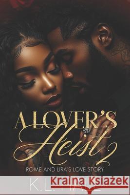 A Lover's Heist II: Rome and Lira's Love Story K L Hall   9781736666388 K.L. Hall Productions