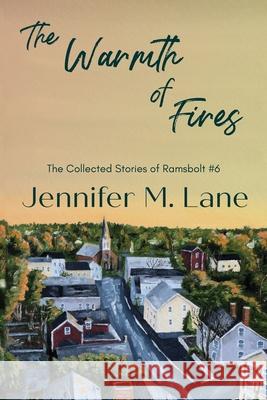 The Warmth of Fires Jennifer M. Lane 9781736669112 Pen and Key Publishing