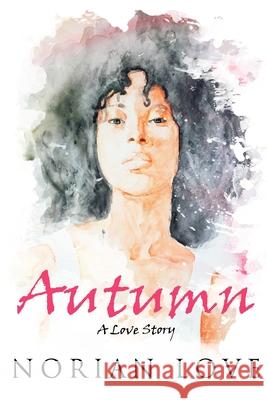 Autumn: A Love Story Norian Love 9781736670712 Project 7 Publishing