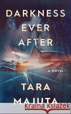 Darkness Ever After Tara Majuta 9781736672839 Tara Majuta