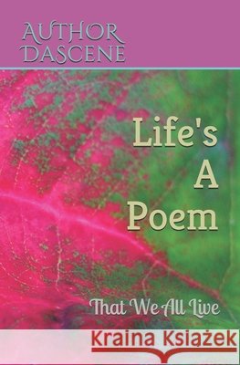 Life's A Poem: That we all live Author Dascene 9781736673003