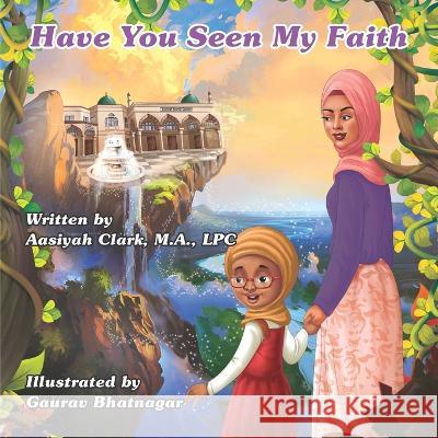 Have You Seen My Faith Aasiyah Clark Lpc 9781736673607 Space to Heal Mental Health Services, LLC