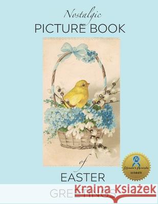 Nostalgic Picture Book of Easter Greetings: Gift Book for People Living with Alzheimer\'s/ Dementia Laurette Klier 9781736674352 Nana's Books