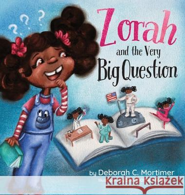 Zorah and the Very Big Question Deborah C Mortimer, Stephanie Hider 9781736677001