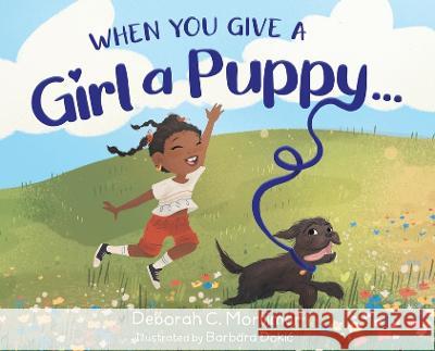 When You Give a Girl a Puppy... Deborah C Mortimer, Barbara Dokic 9781736677063