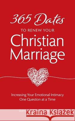 365 Dates to Renew Your Christian Marriage Dana Nygaard 9781736683811 Christian Comfort Comforting