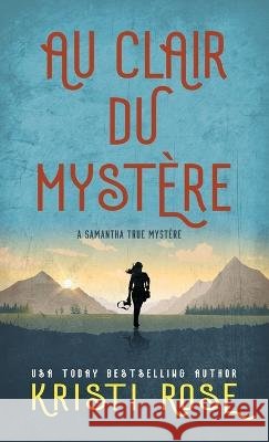 Au clair du Mystére Rose, Kristi 9781736685853