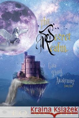 The Secret Realm: Eco-Fantasy adventure E O Worth 9781736688335 Whole Earth Strategies