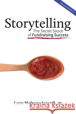 Storytelling: The Secret Sauce of Fundraising Success Lynn Ierardi 9781736690000 Gift Planning Advisor