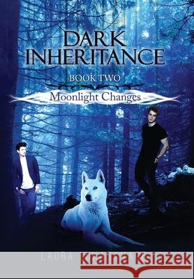 Dark Inheritance: Moonlight Changes Laura Lukasavage 9781736690529 Laura Lukasavage