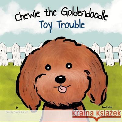 Chewie the Goldendoodle: Toy Trouble Monica Carson Nita Candra Paul Carson 9781736693247