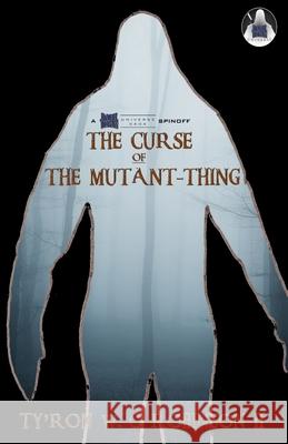 The Curse of The Mutant-Thing Ty'ron W. C., II Robinson 9781736698471 Dark Titan Entertainment