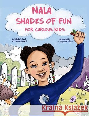 Shades of Fun For Curious Kids Dr Vanessa Howard Nala Rachel K Kaustuv Brahmachari 9781736698747 Howard Univer-City, LLC