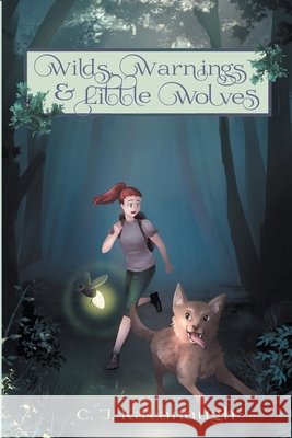 Wilds, Warnings, & Little Wolves C. J. Kavanaugh 9781736701034 Claerie Kavanaugh