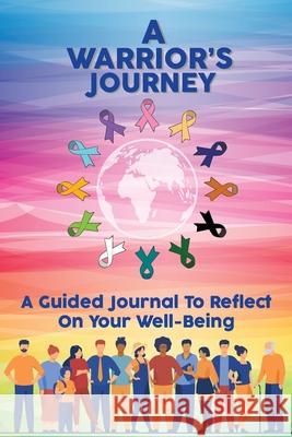 A Warrior's Journey: A Guided Journal To Reflect On Your Well-Being Marci Greenberg Cox 9781736703854 Flor Publishing LLC