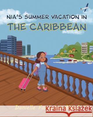 Nia's Summer Vacation in the Caribbean Danielle Fairbairn-Bland   9781736709481