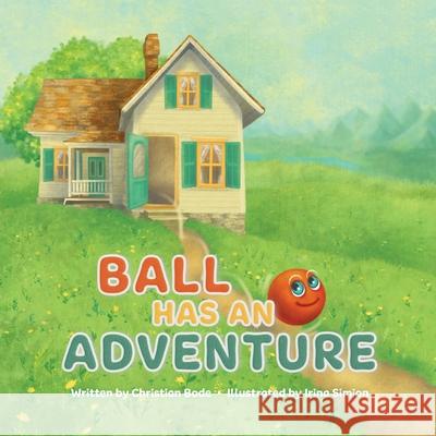 Ball Has An Adventure Christian Bode 9781736709542