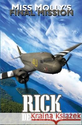 Miss Molly's Final Mission: An Adventure Love Story Rick Destefanis 9781736712016