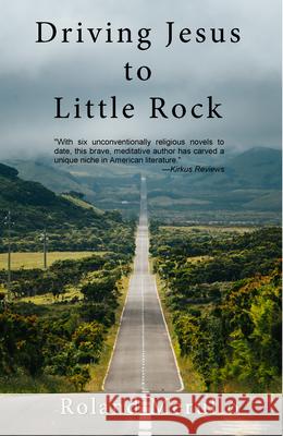 Driving Jesus to Little Rock Roland Merullo 9781736720271 Pfp Publishing
