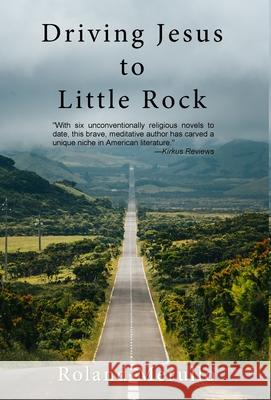 Driving Jesus to Little Rock Roland Merullo 9781736720288 Pfp Publishing