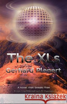 The XLs: A novel that breaks free from traditional sci-fi themes Gerhard Plenert 9781736721834