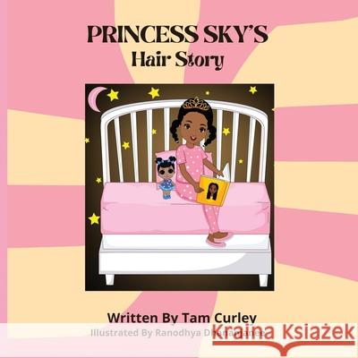 Princess Sky's Hair Story Tam Curley, Ranodhya Dhananjanee 9781736723302 That's a Match LLC